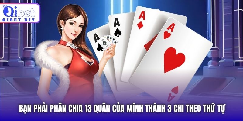 Bạn phải phân chia 13 quân của mình thành 3 chi theo thứ tự