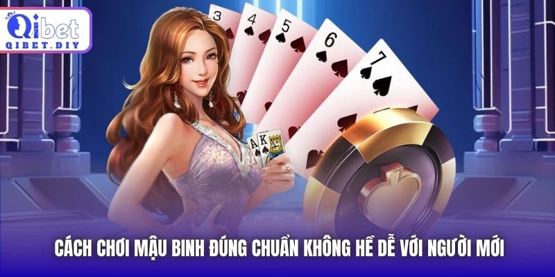 Cách chơi mậu binh đúng chuẩn không hề dễ với người mới