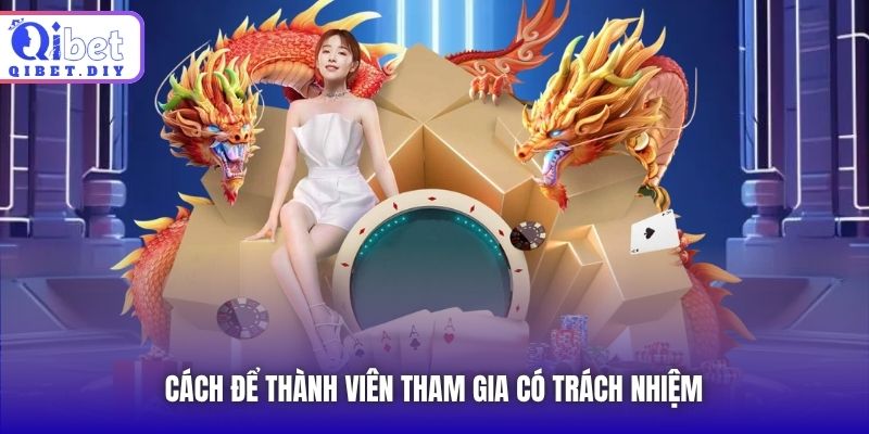 Cách để thành viên tham gia có trách nhiệm