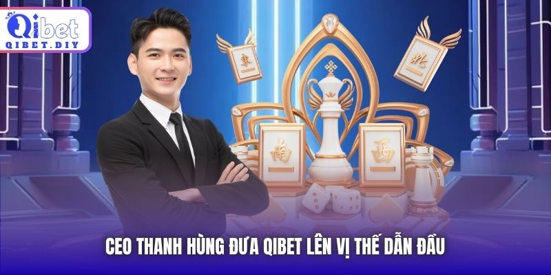 CEO Thanh Hùng đưa Qibet lên vị thế dẫn đầu
