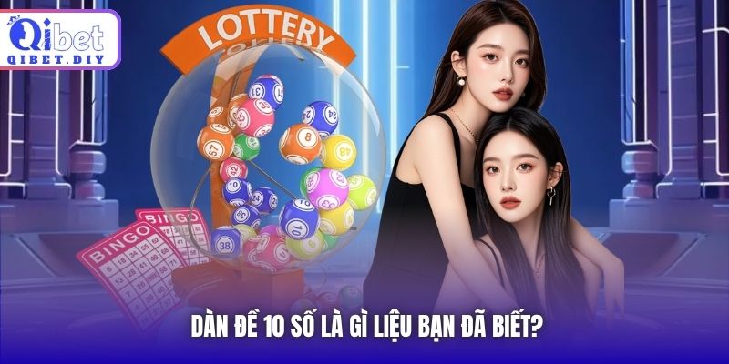 Dàn đề 10 số là gì liệu bạn đã biết?