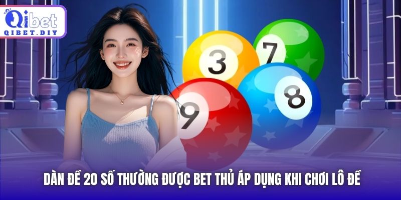 Dàn đề 20 số thường được bet thủ áp dụng khi chơi lô đề