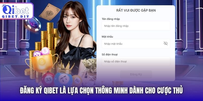 Đăng ký Qibet là lựa chọn thông minh dành cho cược thủ