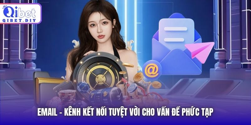 Email - kênh kết nối tuyệt vời cho vấn đề phức tạp