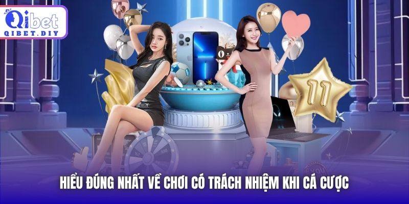Hiểu đúng nhất về Chơi có Trách nhiệm khi cá cược