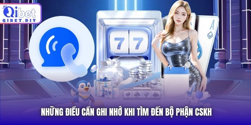 Những điều cần ghi nhớ khi tìm đến bộ phận CSKH