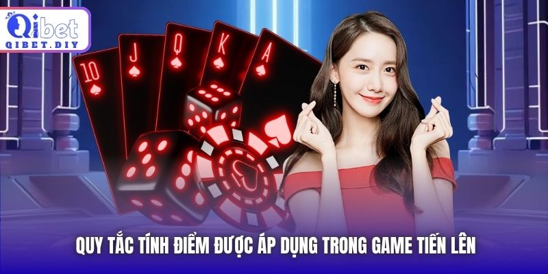 Quy tắc tính điểm được áp dụng trong game Tiến Lên