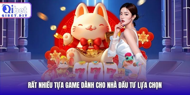 Rất nhiều tựa game dành cho nhà đầu tư lựa chọn