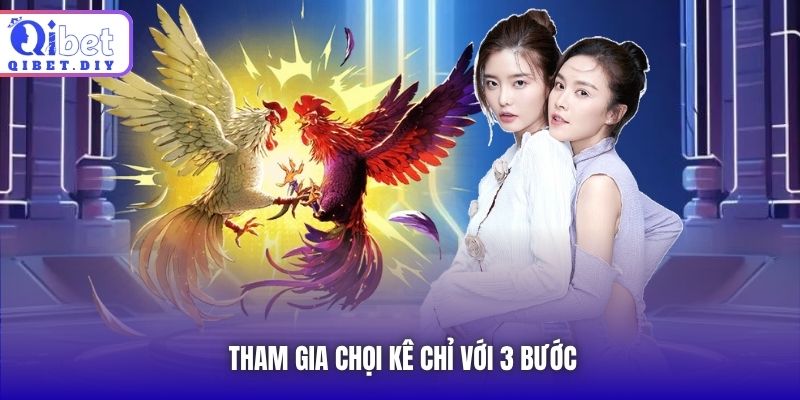 Tham gia chọi kê chỉ với 3 bước