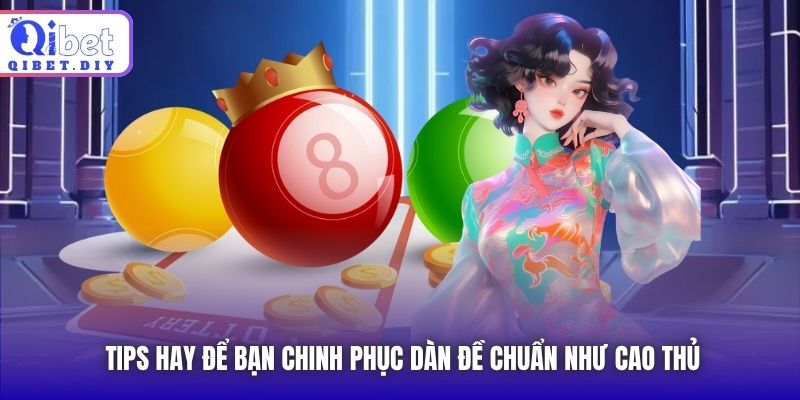 Tips hay để bạn chinh phục dàn đề chuẩn như cao thủ