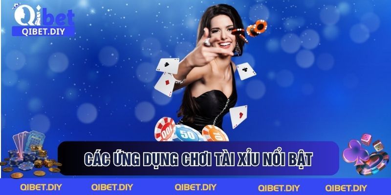 các ứng dụng chơi tài xỉu nổi bật