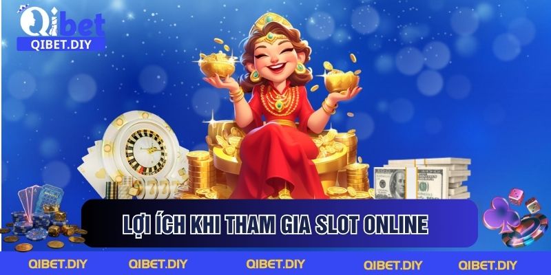 Lợi ích khi tham gia slot online