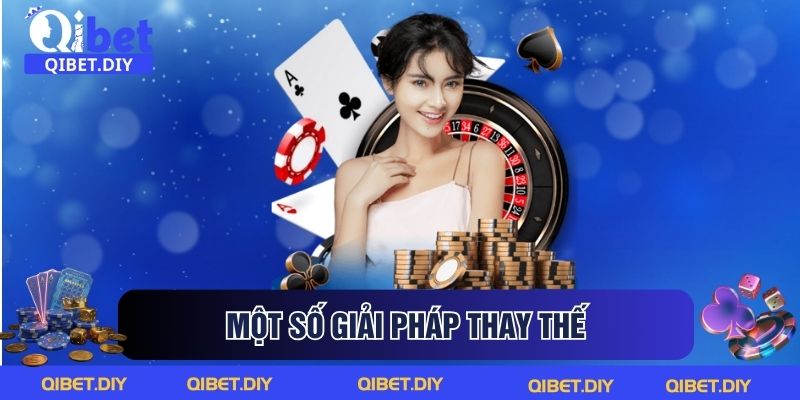 Một số giải pháp thay thế