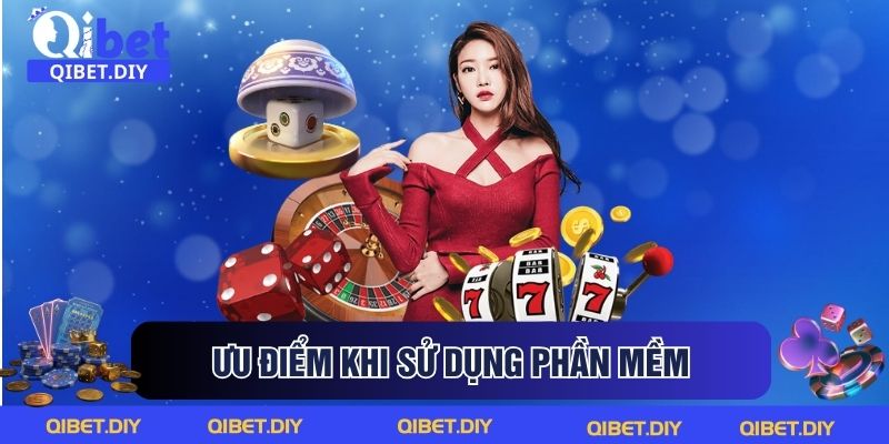 Ưu điểm khi sử dụng phần mềm