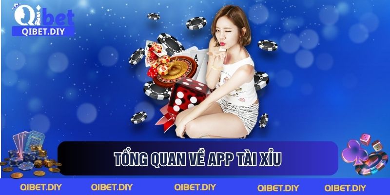 Tổng quan về app tài xỉu